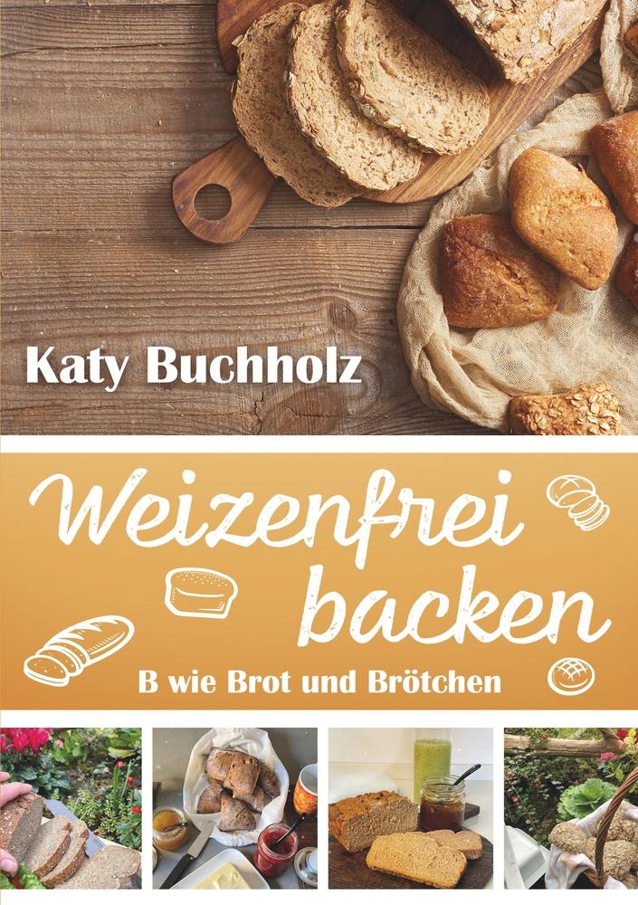 Cover: 9783757941796 | Weizenfrei backen | B wie Brot und Brötchen | Katy Buchholz | Buch