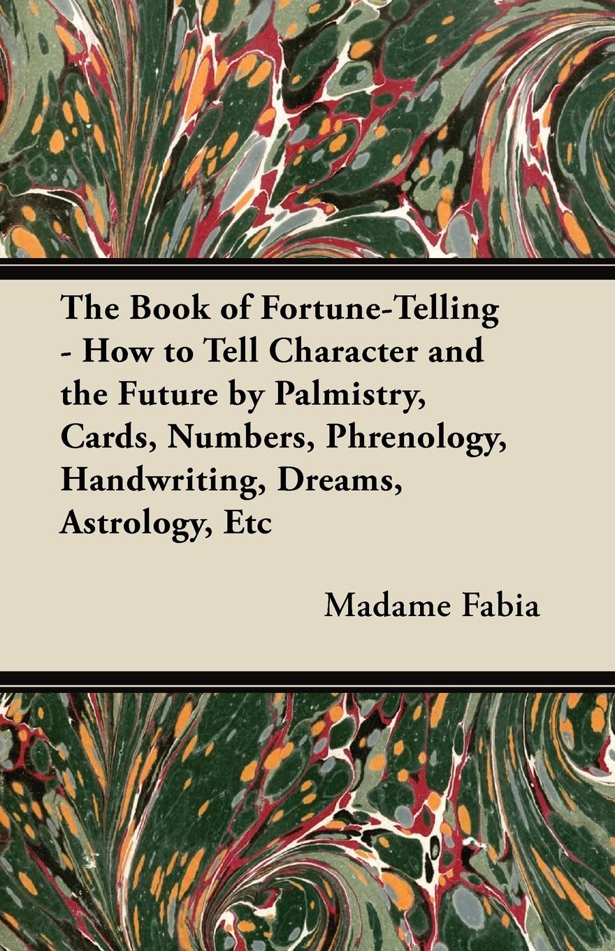 Cover: 9781447456438 | The Book of Fortune-Telling - How to Tell Character and the Future...