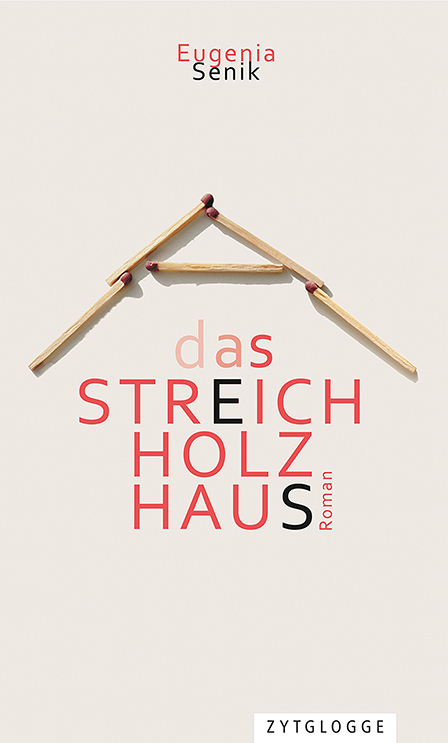 Cover: 9783729650763 | Das Streichholzhaus | Eugenia Senik | Buch | 384 S. | Deutsch | 2022