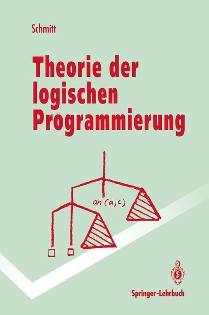 Cover: 9783540557029 | Theorie der logischen Programmierung | Eine elementare Einführung