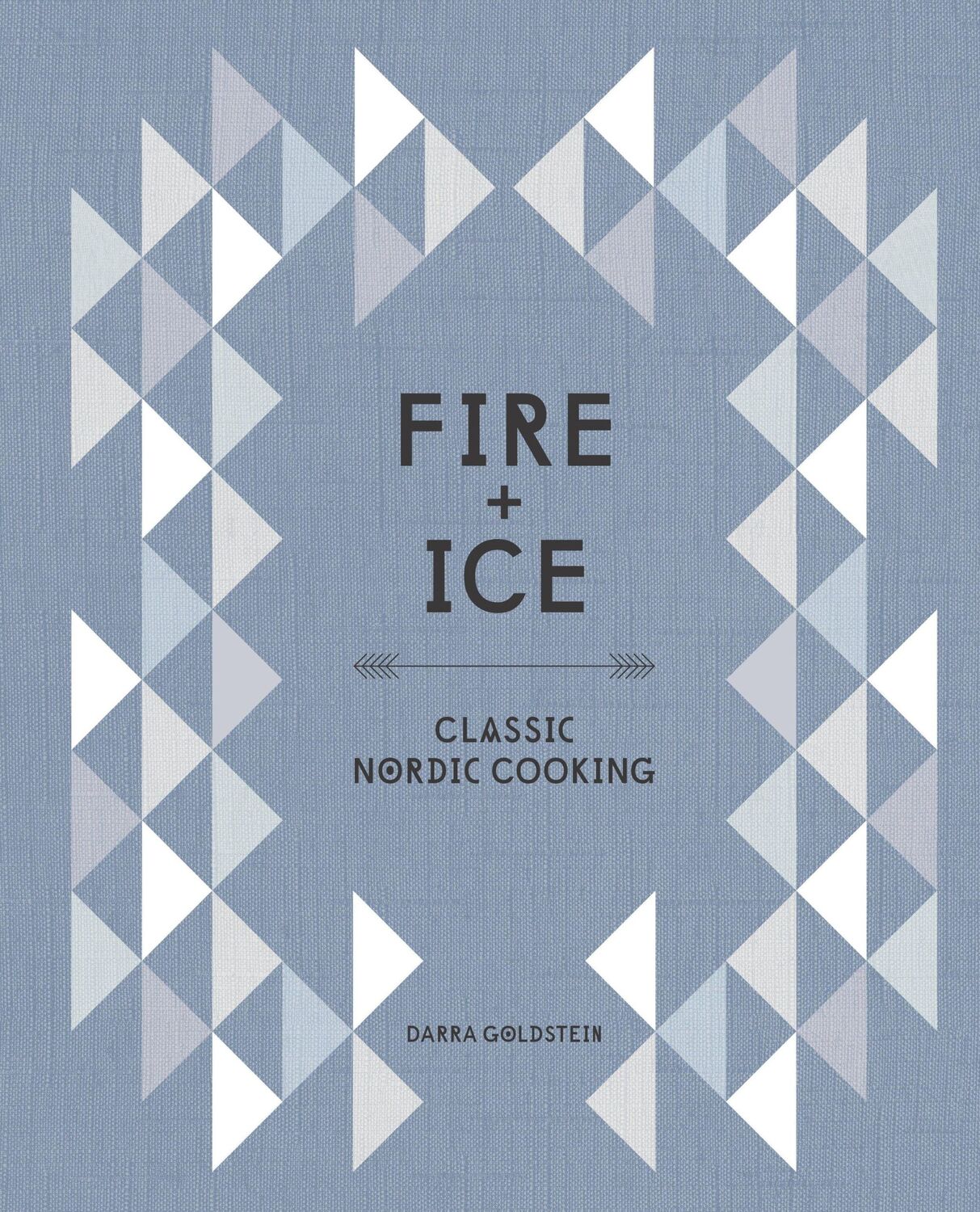 Cover: 9781607746102 | Fire and Ice: Classic Nordic Cooking [A Cookbook] | Darra Goldstein