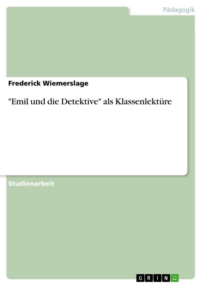 Cover: 9783640360727 | "Emil und die Detektive" als Klassenlektüre | Frederick Wiemerslage