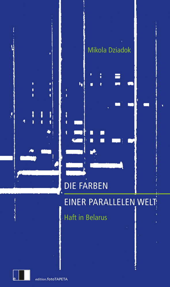 Cover: 9783949262098 | Die Farben einer parallelen Welt | Haft in Belarus | Mikola Dziadok