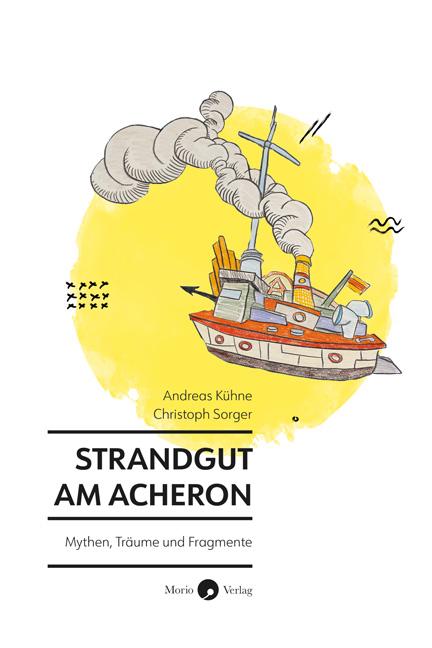 Cover: 9783949749094 | Strandgut am Acheron | Mythen, Träume und Fragmente | Kühne (u. a.)