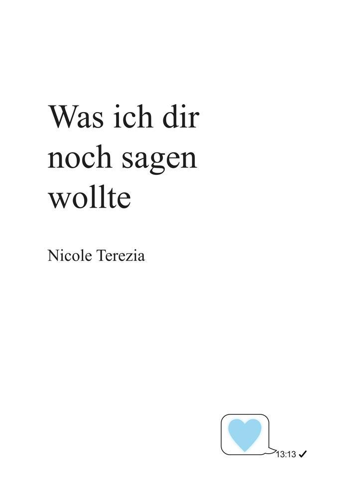 Cover: 9783759208217 | Was ich dir noch sagen wollte | Nicole Terezia | Taschenbuch | 124 S.