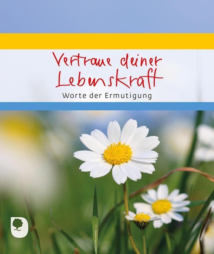 Cover: 9783869177847 | Vertraue deiner Lebenskraft | Worte der Ermutigung | Broschüre | 2020