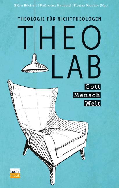 Cover: 9783866872776 | TheoLab | Theologie für Nichttheologen - Gott. Mensch. Welt. | Buch