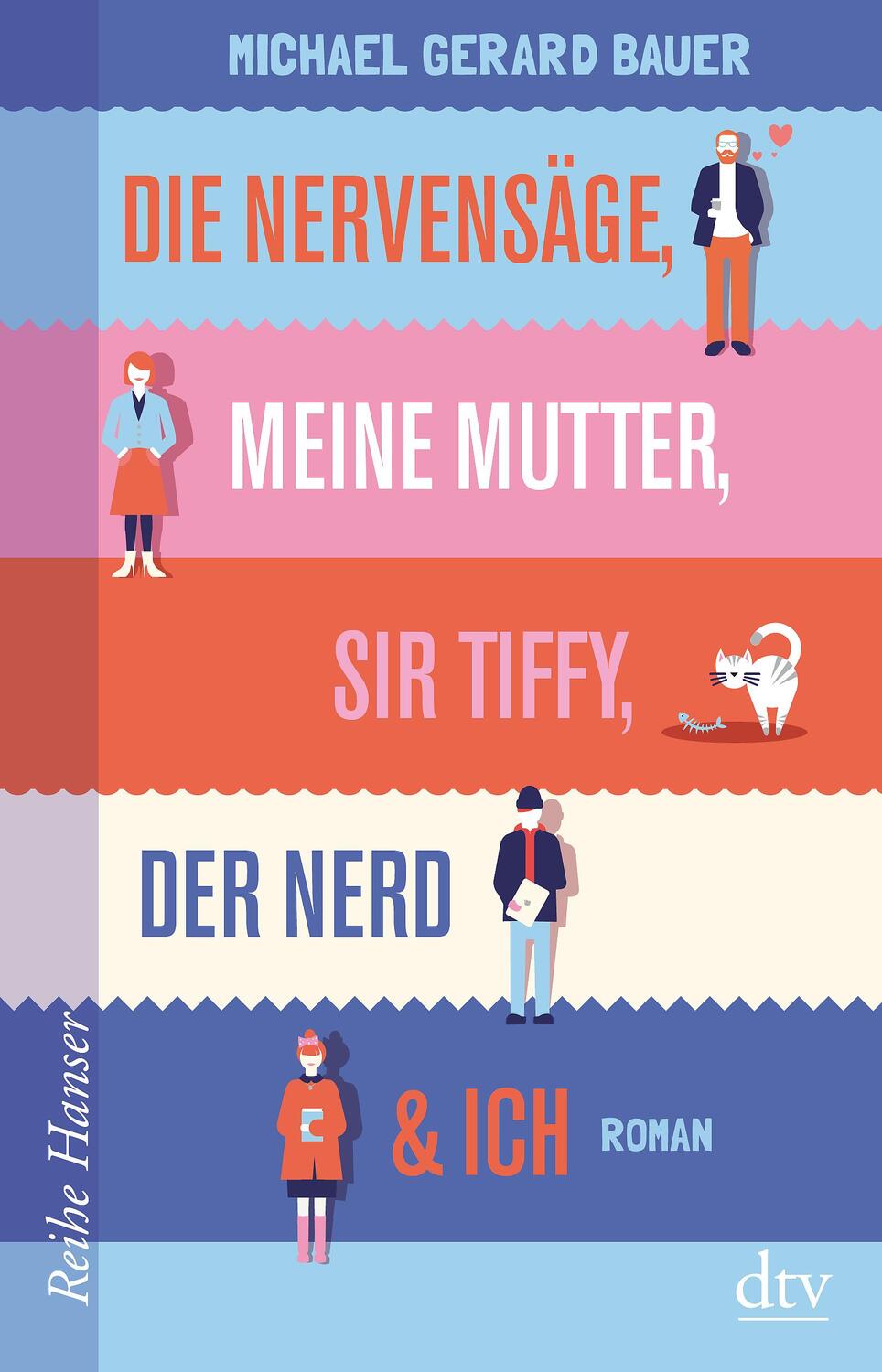 Cover: 9783423627122 | Die Nervensäge, meine Mutter, Sir Tiffy, der Nerd & Ich | Bauer | Buch