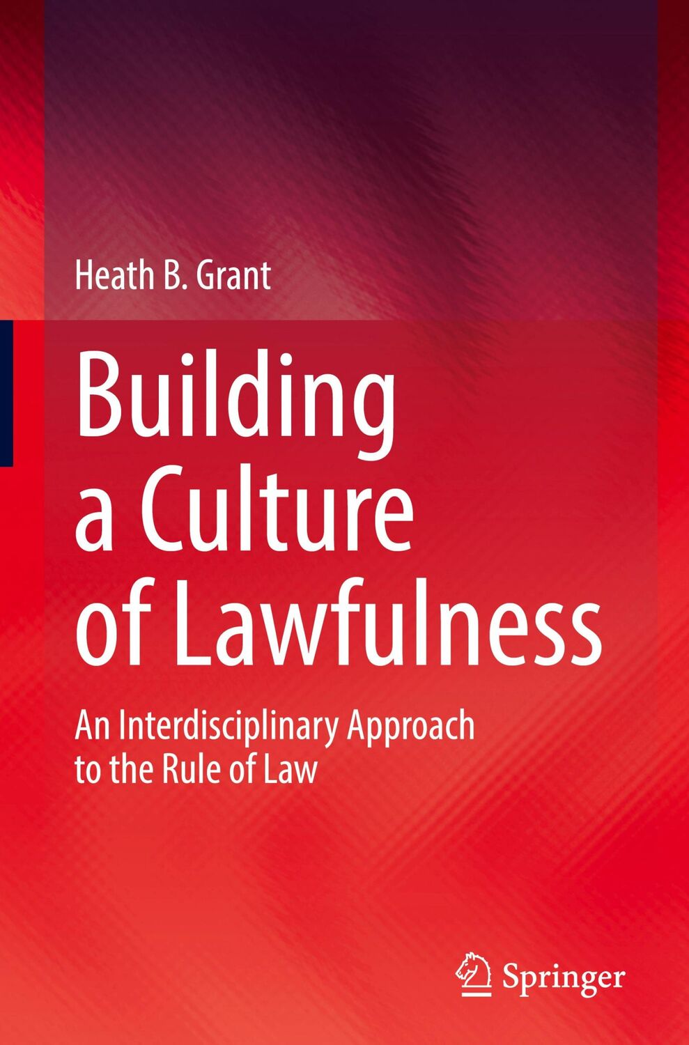 Cover: 9783030879693 | Building a Culture of Lawfulness | Heath B. Grant | Buch | xiii | 2021