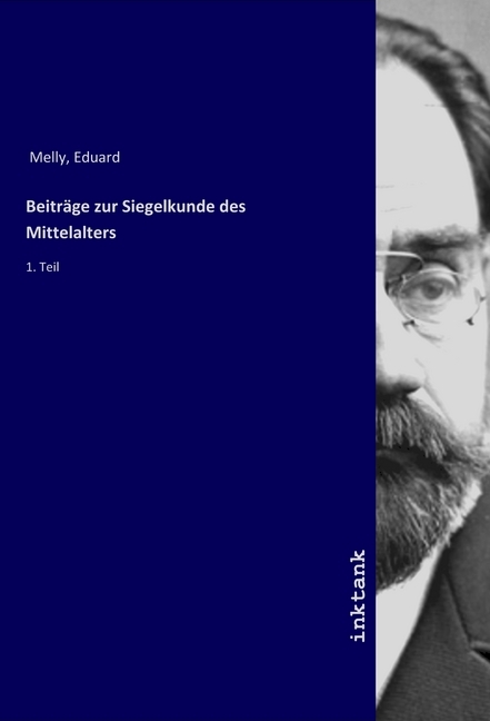 Cover: 9783747770900 | Beitrage zur Siegelkunde des Mittelalters | 1. Teil | Eduard, Melly