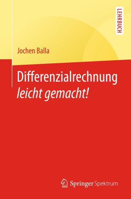 Cover: 9783662572986 | Differenzialrechnung leicht gemacht! | Jochen Balla | Taschenbuch