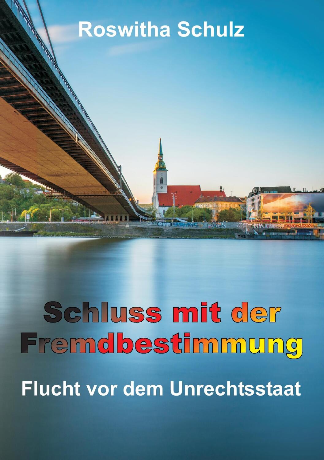 Cover: 9783743907515 | Schluss mit der Fremdbestimmung | Flucht vor dem Unrechtsstaat | Buch