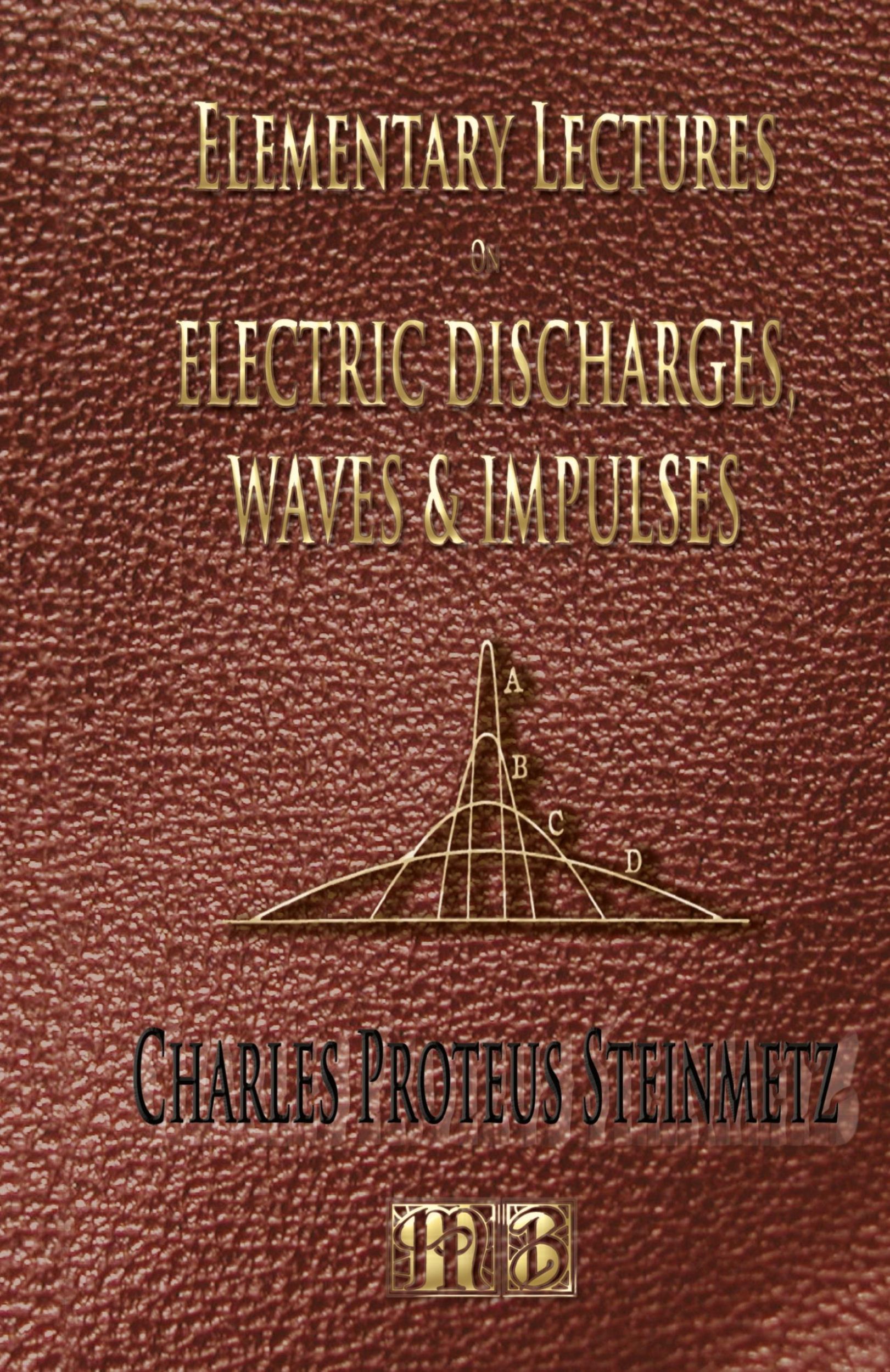 Cover: 9781933998671 | Elementary Lectures On Electric Discharges, Waves And Impulses, And...