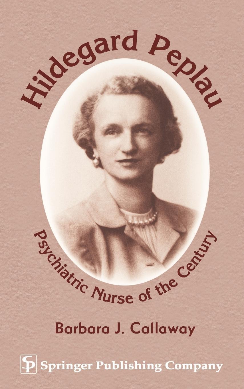 Cover: 9780826138828 | Hildegard Peplau | Psychiatric Nurse of the Century | Callaway | Buch