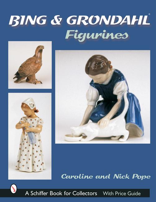 Cover: 9780764316982 | Bing &amp; Grohdahl(tm) Figurines | Caroline And Nick Pope | Buch | 2003