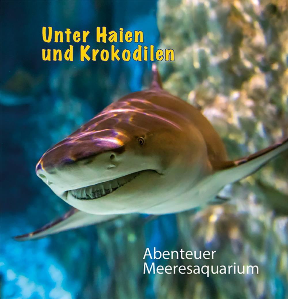 Cover: 9783946324843 | Unter Haien und Krokodilen | Abenteuer Meeresaquarium | Sakulowski