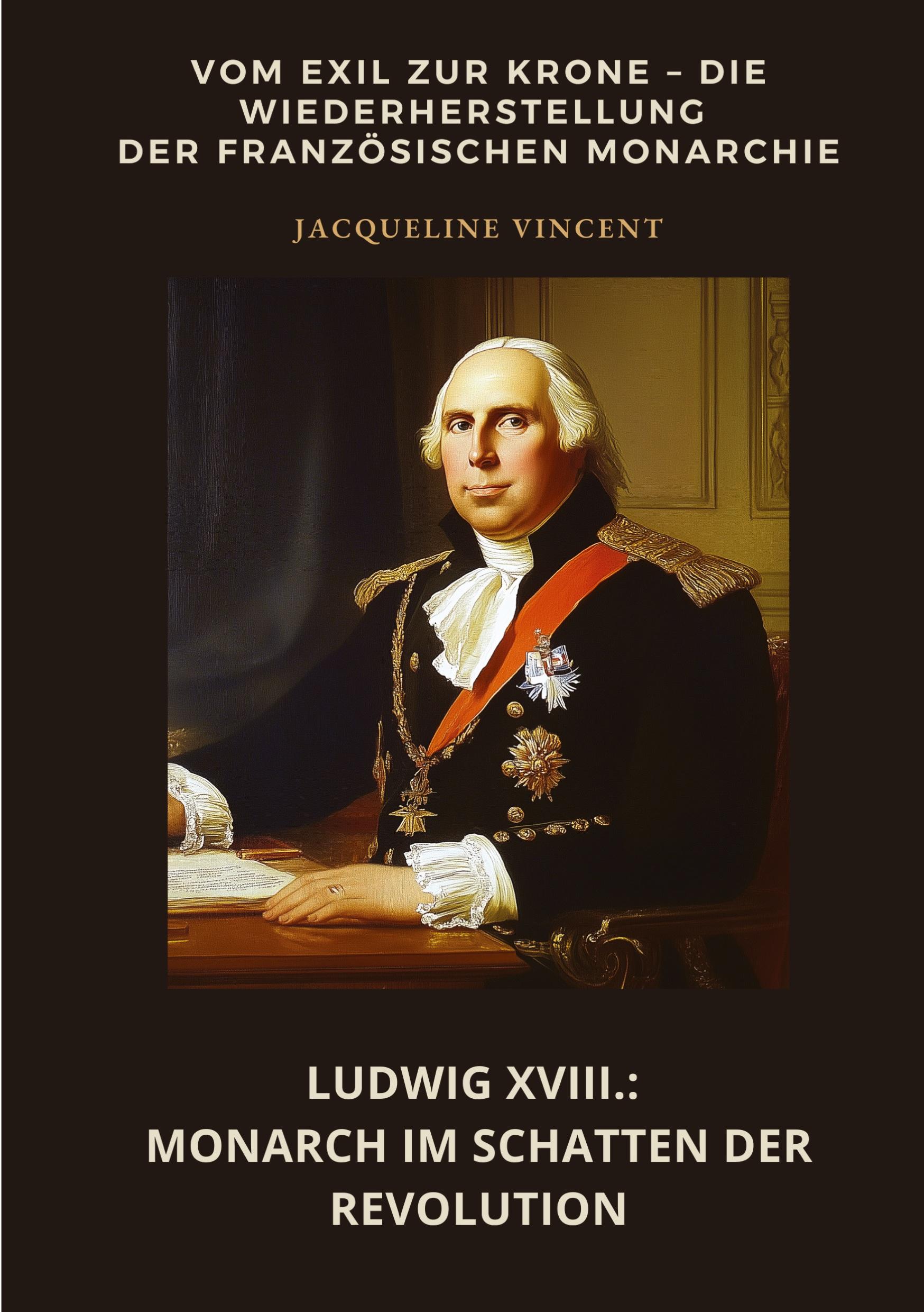 Cover: 9783384465405 | Ludwig XVIII.: Monarch im Schatten der Revolution | Jacqueline Vincent