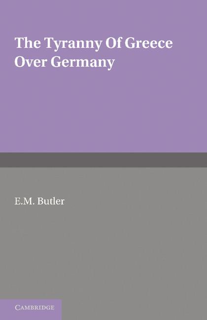 Cover: 9781107697645 | The Tyranny of Greece Over Germany | E. M. Butler | Taschenbuch | 2011