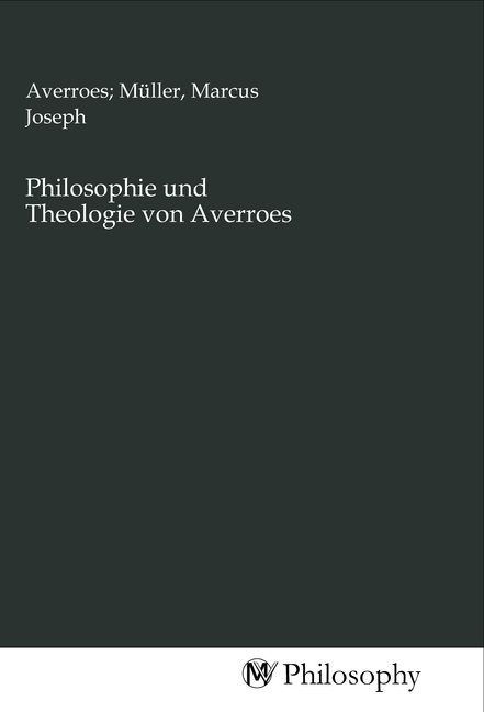 Cover: 9783968800318 | Philosophie und Theologie von Averroes | Müller | Taschenbuch