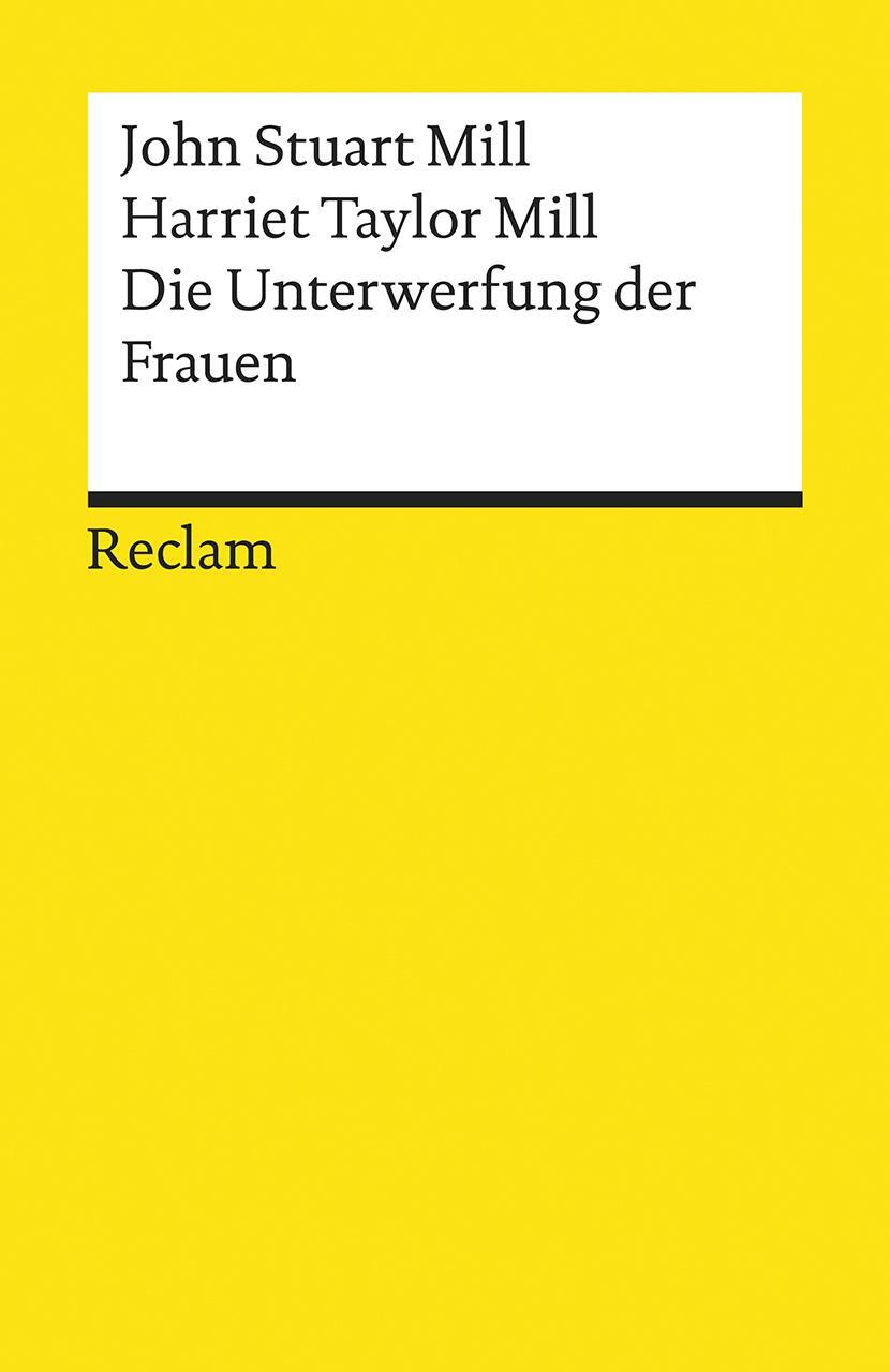 Cover: 9783150140444 | Die Unterwerfung der Frauen | John Stuart Mill (u. a.) | Taschenbuch