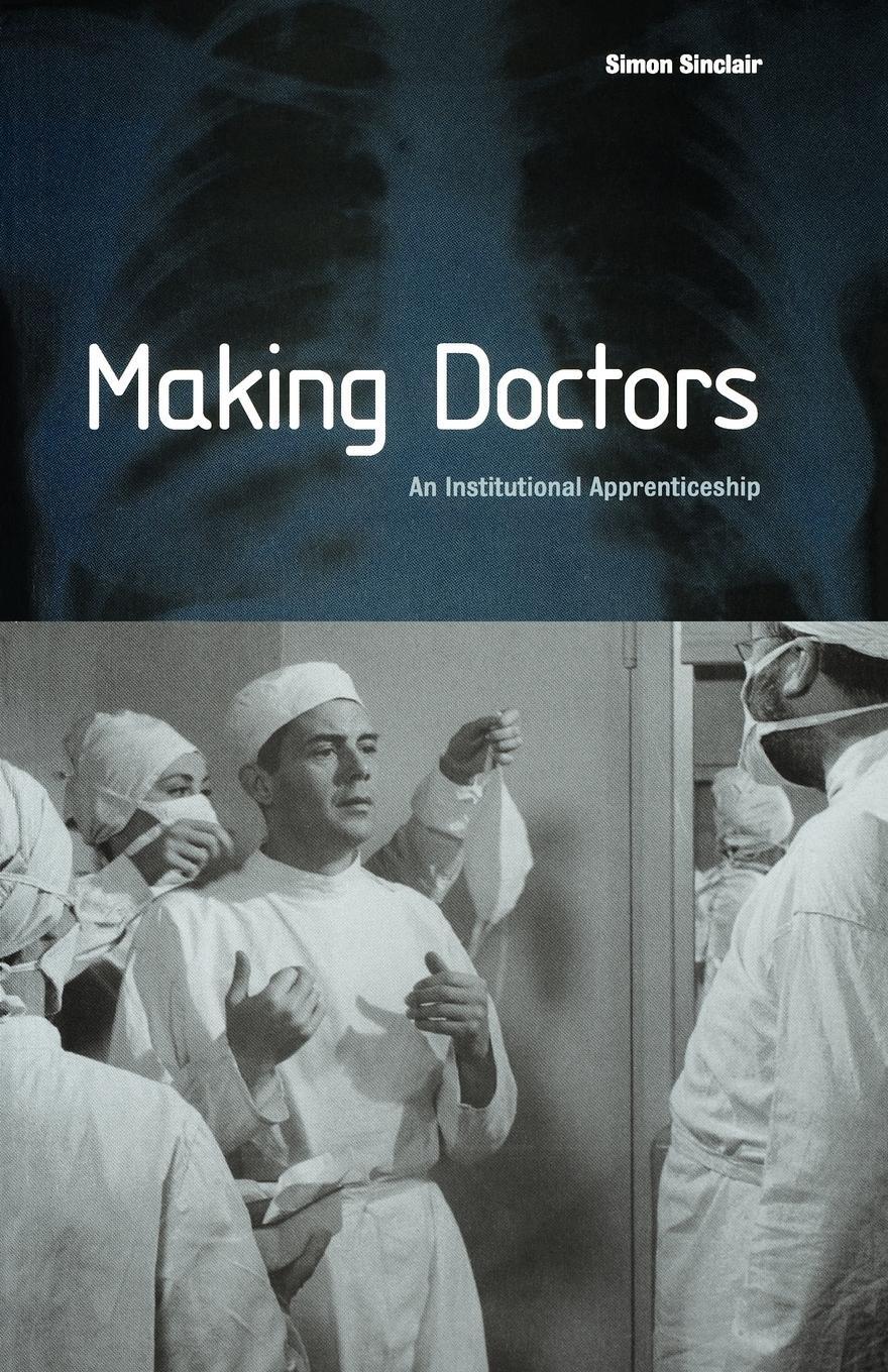 Cover: 9781859739556 | Making Doctors | An Institutional Apprenticeship | Simon Sinclair