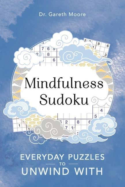 Cover: 9781789292121 | Mindfulness Sudoku | Everyday puzzles to unwind with | Gareth Moore