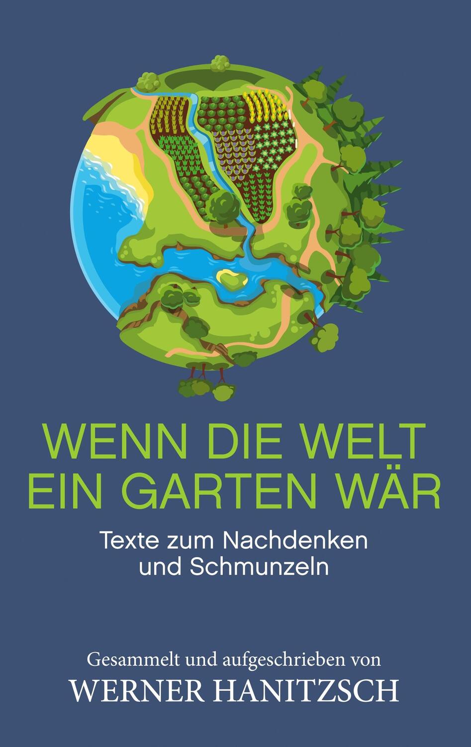 Cover: 9783749460946 | Wenn die Welt ein Garten wär | Texte zum Nachdenken und Schmunzeln