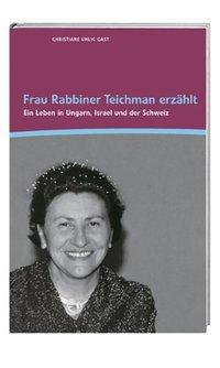 Cover: 9783039191178 | Frau Rabbiner Teichman erzählt | Christiane Uhlig Gast | Buch | 168 S.