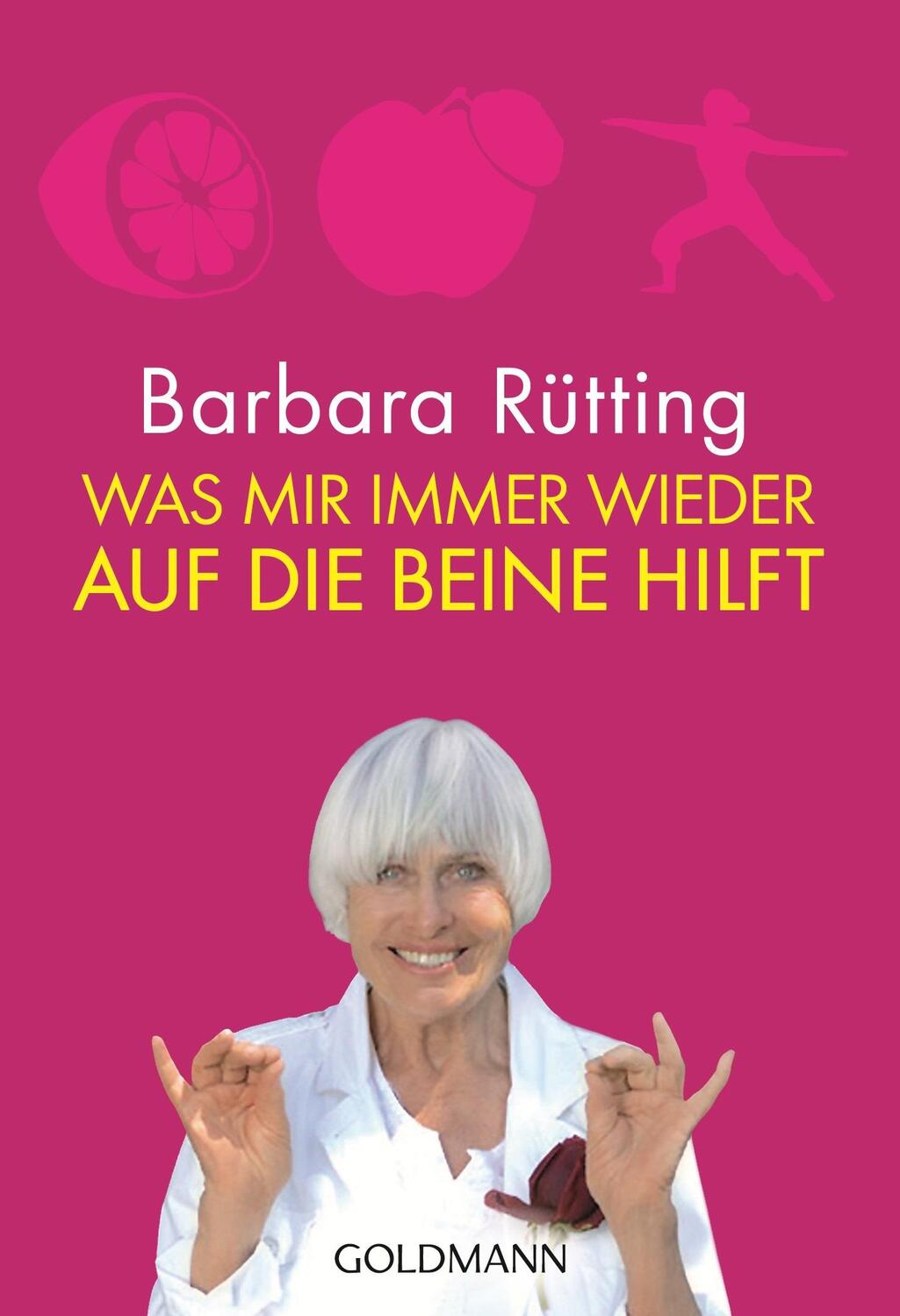 Cover: 9783442174065 | Was mir immer wieder auf die Beine hilft | Barbara Rütting | Buch