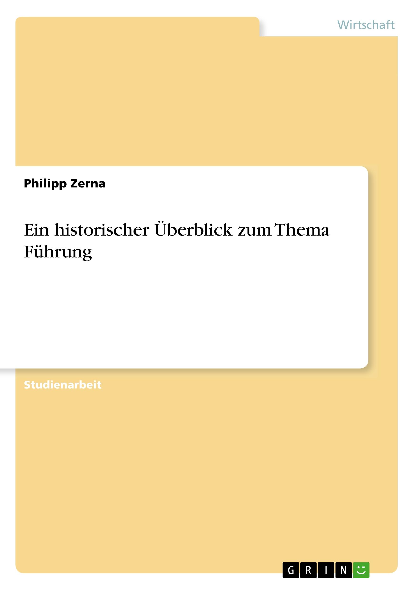 Cover: 9783668766396 | Ein historischer Überblick zum Thema Führung | Philipp Zerna | Buch