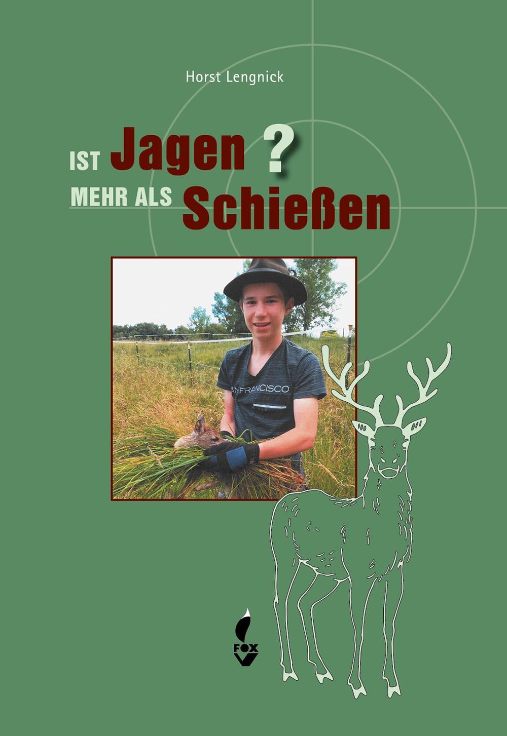 Cover: 9783946324720 | Ist Jagen mehr als Schießen? | Horst Lengnick | Buch | 176 S. | 2024