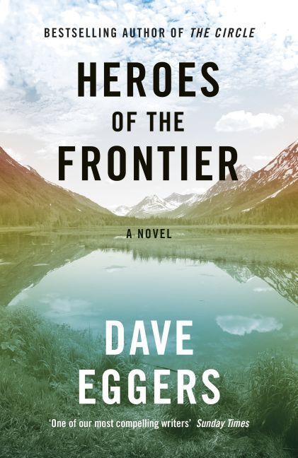 Cover: 9780241289945 | Heroes of the Frontier | A Novel | Dave Eggers | Taschenbuch | 383 S.