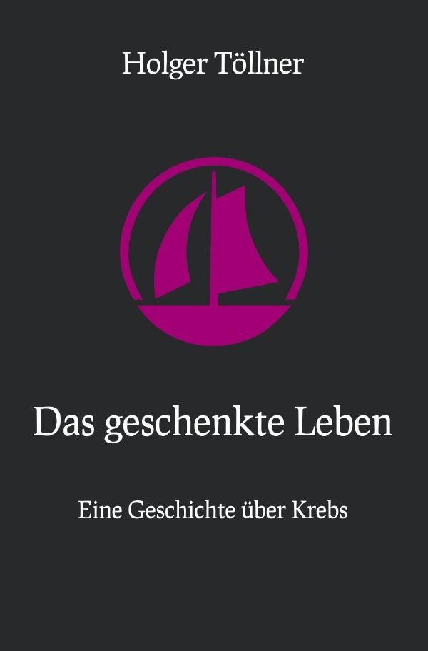 Cover: 9783753153919 | Das geschenkte Leben | Eine Geschichte über Krebs | Holger Töllner