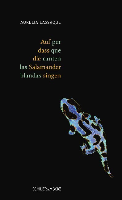 Cover: 9783899303834 | Auf dass die Salamander singen | Aurélia Lassaque | Taschenbuch | 2020