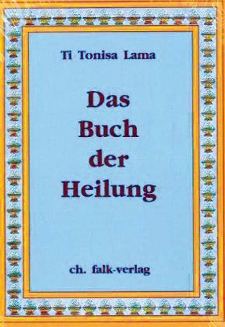 Cover: 9783895680175 | Das Buch der Heilung | Ti Tonisa Lama | Buch | 350 S. | Deutsch | 1996