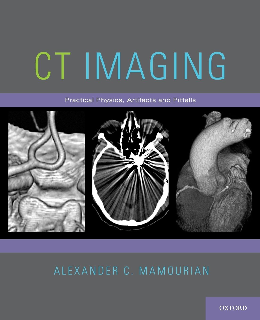 Cover: 9780199782604 | CT Imaging | Practical Physics, Artifacts, and Pitfalls | Mamourian