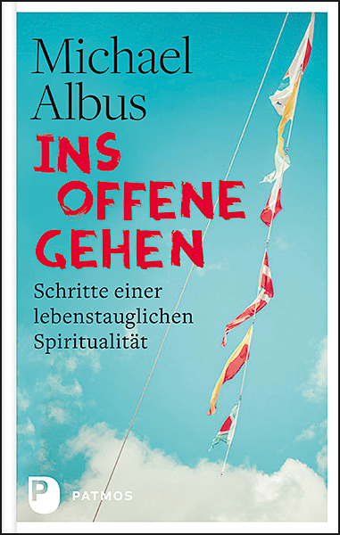 Cover: 9783843610728 | Ins Offene gehen | Schritte einer lebenstauglichen Spiritualität