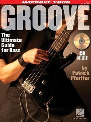 Cover: 9781423404095 | Improve Your Groove: The Ultimate Guide for Bass [With CD] | Pfeiffer