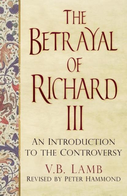 Cover: 9780750962995 | The Betrayal of Richard III | An Introduction to the Controversy