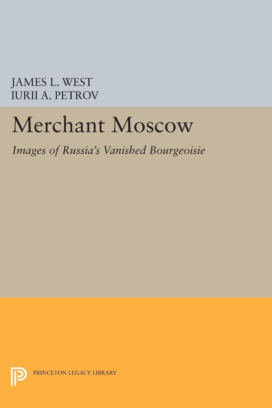 Cover: 9780691603780 | Merchant Moscow | Images of Russia's Vanished Bourgeoisie | Buch