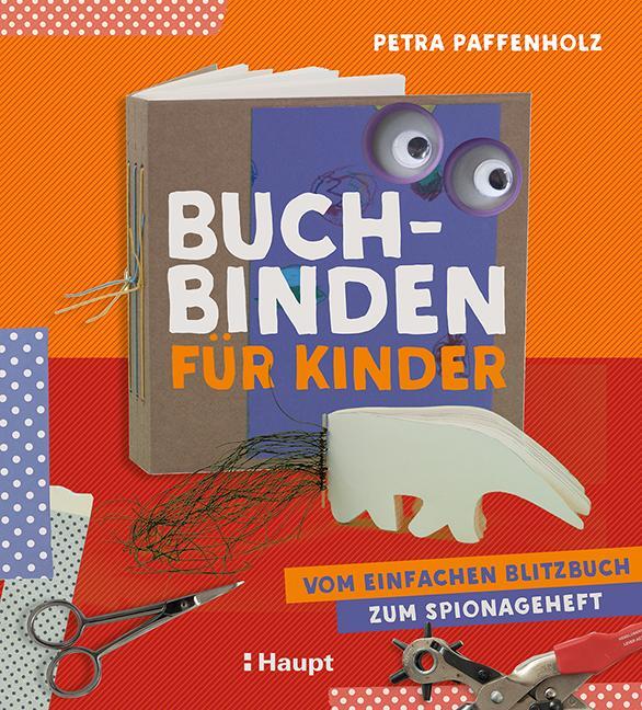 Cover: 9783258601731 | Buchbinden für Kinder | Vom einfachen Blitzbuch zum Spionageheft