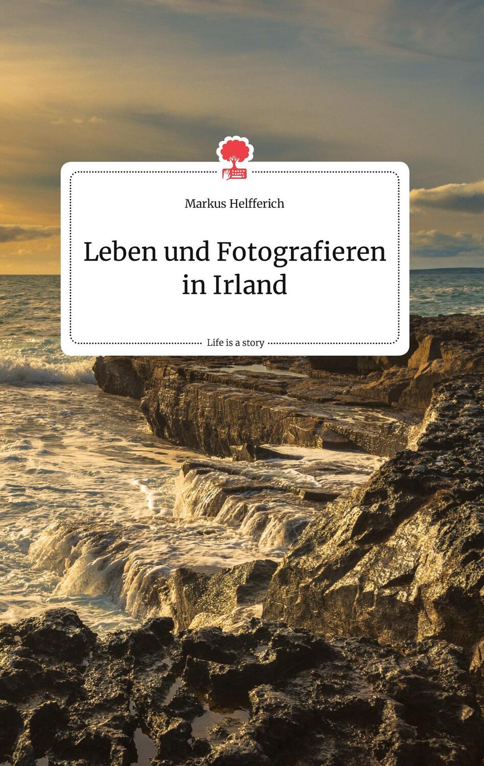 Cover: 9783990877005 | Leben und Fotografieren in Irland. Life is a Story - story.one | Buch