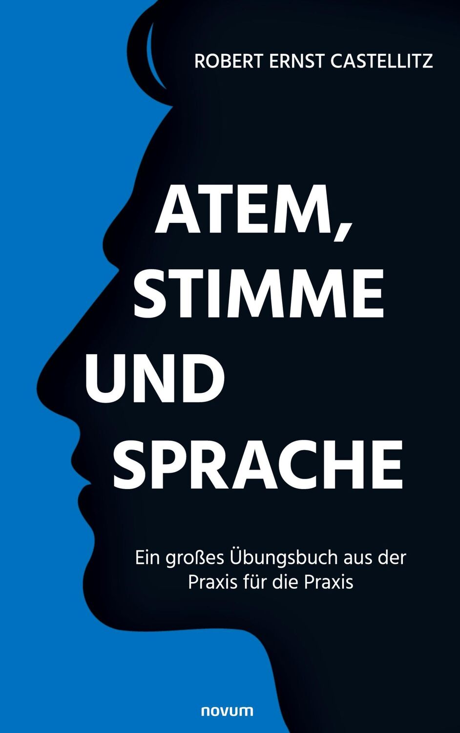 Cover: 9783991469834 | Atem, Stimme und Sprache | Robert Ernst Castellitz | Taschenbuch