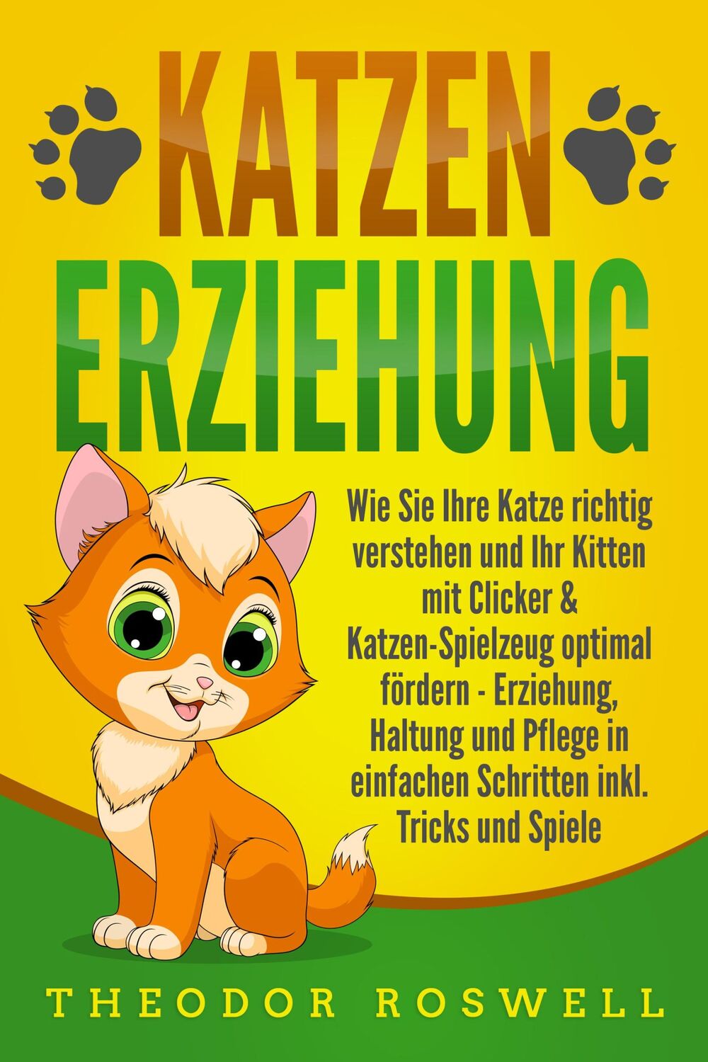 Cover: 9783989371194 | KATZENERZIEHUNG: Wie Sie Ihre Katze richtig verstehen und Ihr...