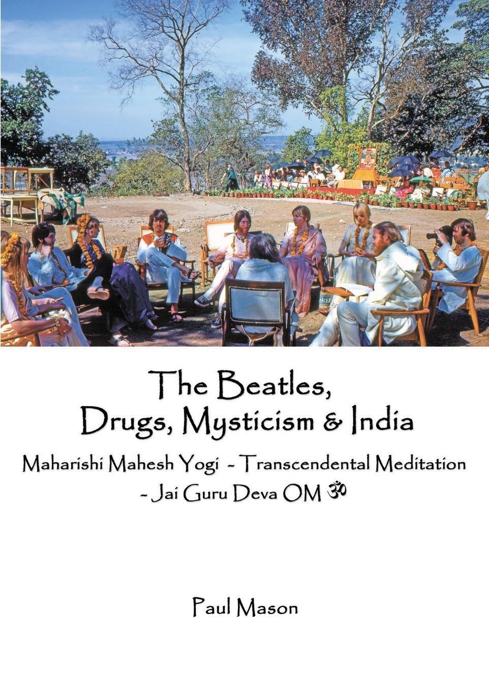 Cover: 9780956222893 | The Beatles, Drugs, Mysticism & India | Paul Mason | Taschenbuch