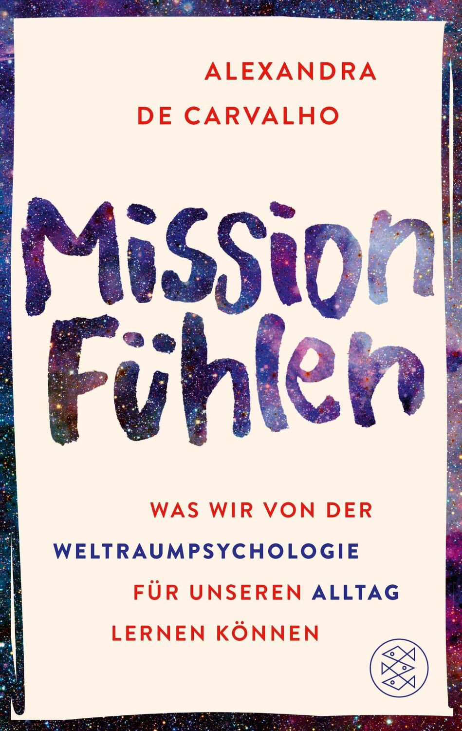 Cover: 9783596709045 | Mission Fühlen | Alexandra de Carvalho | Taschenbuch | 288 S. | 2024