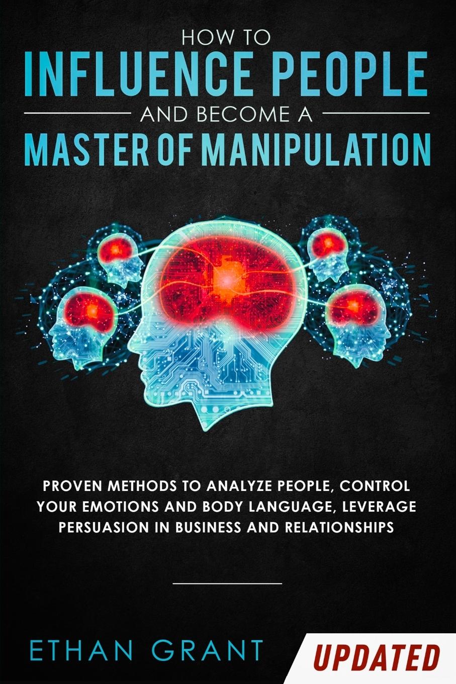 Cover: 9781952083808 | How to Influence People and Become A Master of Manipulation | Grant