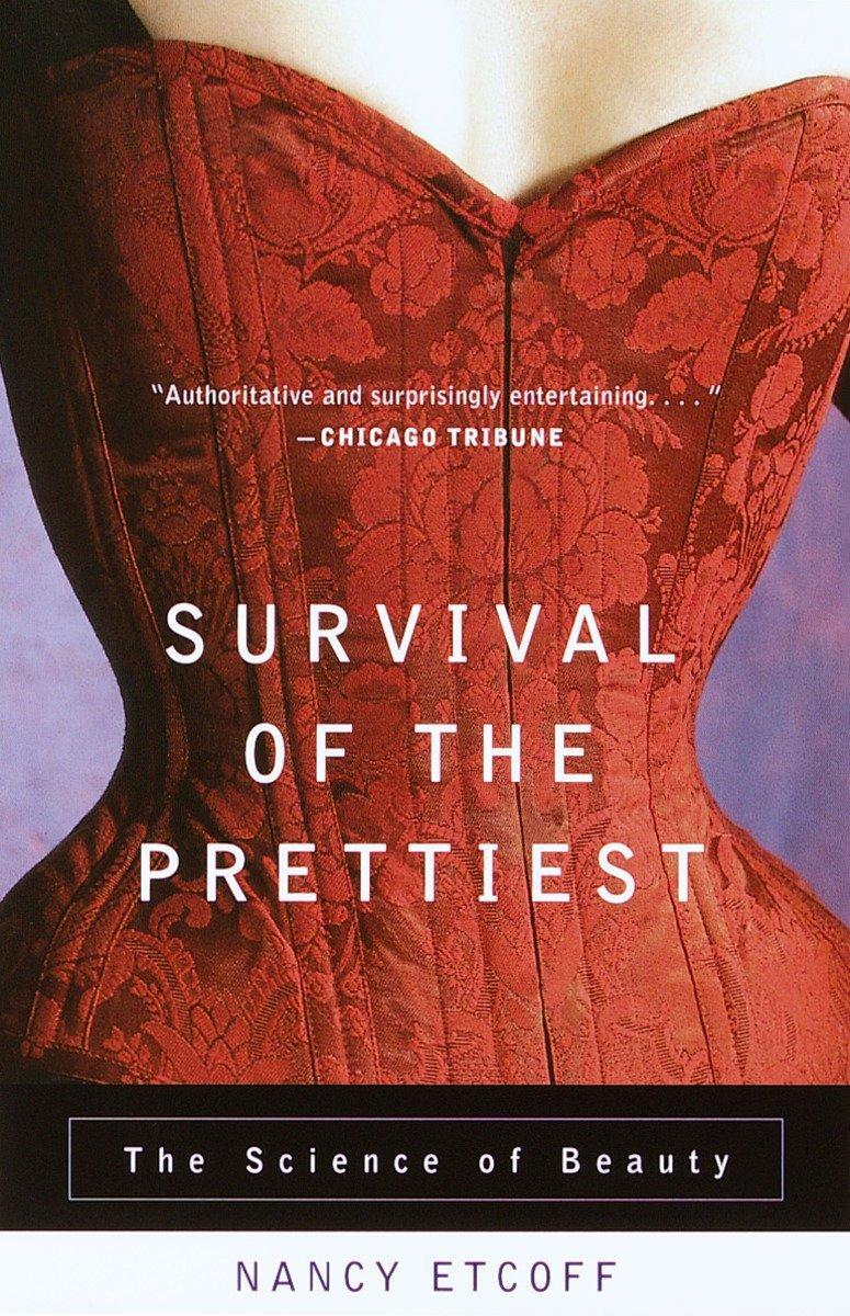 Cover: 9780385479424 | Survival of the Prettiest | The Science of Beauty | Nancy Etcoff