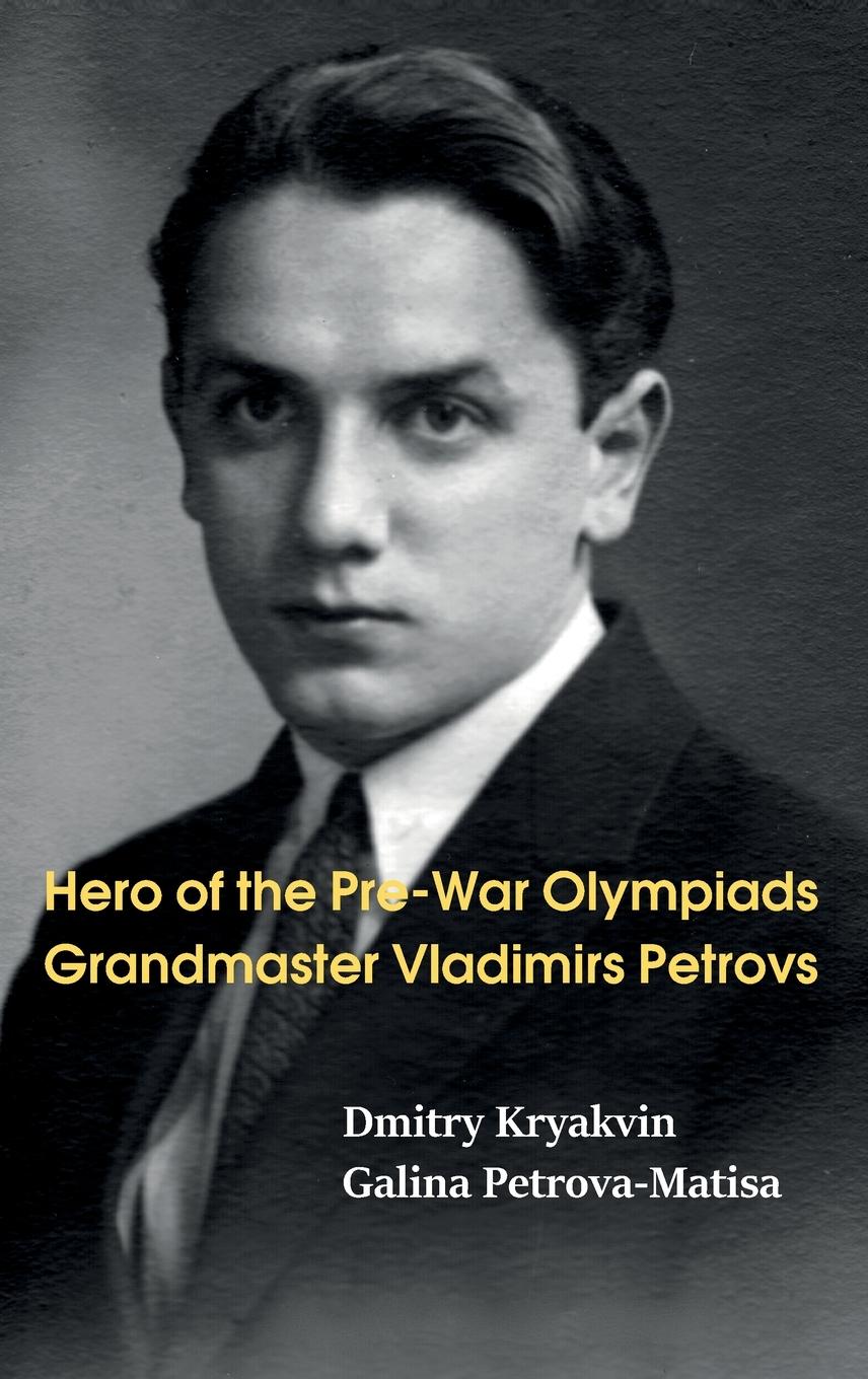 Cover: 9785604784914 | Hero of the Pre-War Olympiads | Grandmaster Vladimirs Petrovs | Buch