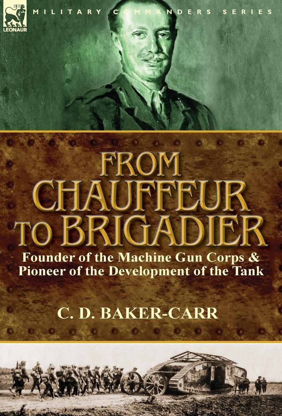 Cover: 9781782824510 | From Chauffeur to Brigadier-Founder of the Machine Gun Corps &amp;...